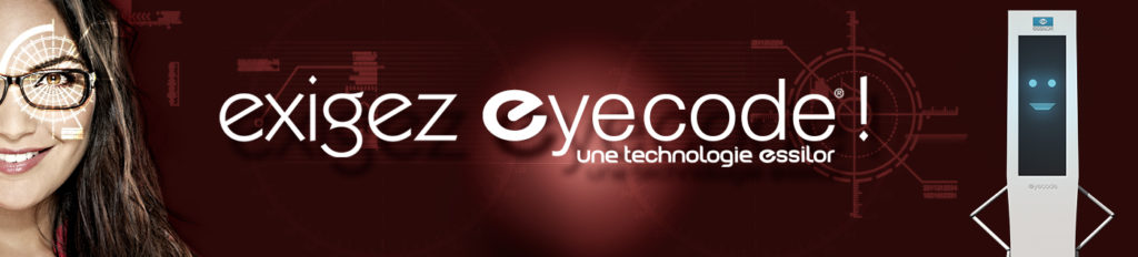 Exigez eyecode - Une technologie Essilor